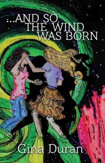 ...and so, the Wind was Born by Gina Duran