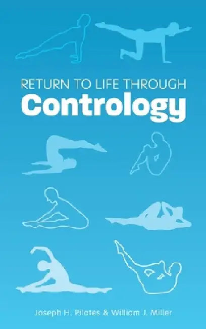 Return to Life Through Contrology by Joseph H. Pilates