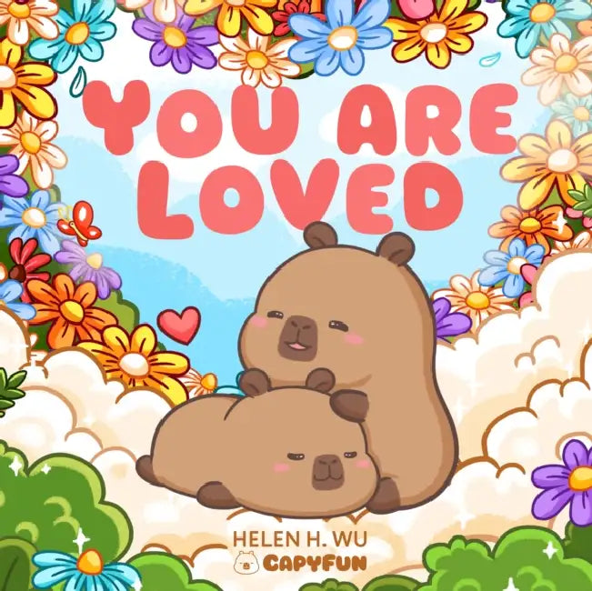 You Are Loved: A Capybara's Welcome by Helen H. Wu