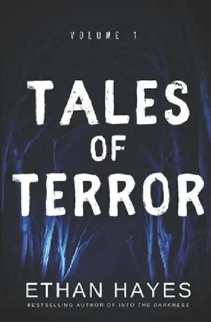 Tales of Terror: Volume 1 by Ethan Hayes