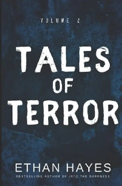 Tales of Terror: Volume 2 by Ethan Hayes
