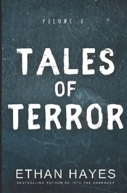 Tales of Terror: Volume 3 by Ethan Hayes