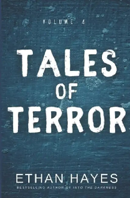 Tales of Terror: Volume 4 by Ethan Hayes