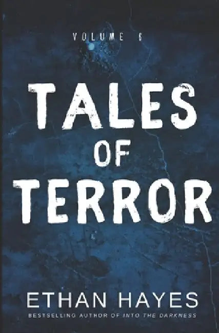 Tales of Terror: Volume 6 by Ethan Hayes