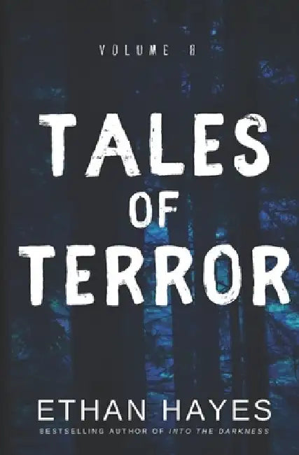 Tales of Terror: Volume 8 by Ethan Hayes