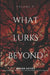 What Lurks Beyond: Volume 9 by Ethan Hayes