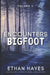 Encounters Bigfoot: Volume 3 by Ethan Hayes