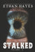 Stalked: Terrifying True Crime Stories: Volume 3 by Ethan Hayes