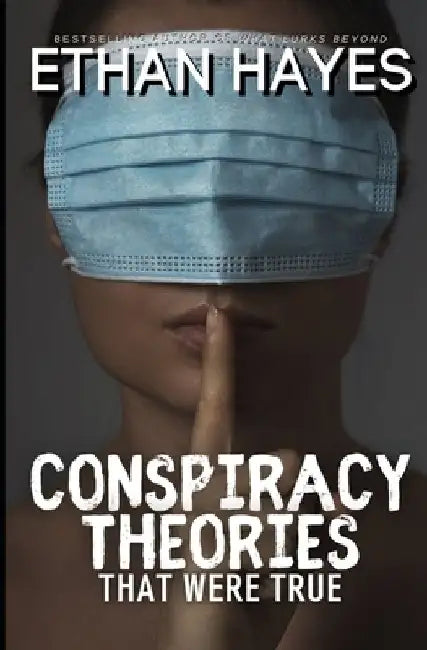 Conspiracy Theories That Were True by Ethan Hayes