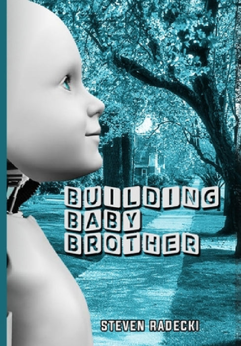 Building Baby Brother by Steven Radecki