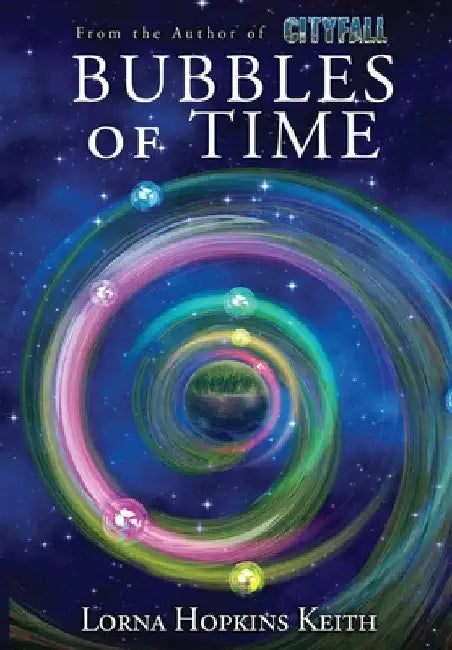 Bubbles of Time by Lorna Hopkins Keith