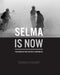 Selma Is Now: The March for Justice Continues by Doug McCraw, Tracy Martin, Spider Martin