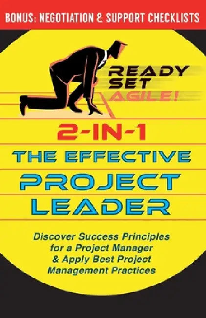 2-in-1 the Effective Project Leader: Discover Success Principles for a Project Manager & Apply Best Project Management Practices by Ready Set Agile