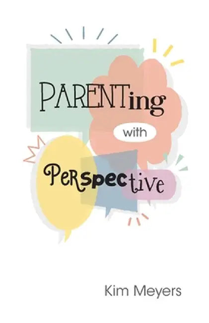 Parenting With Perspective by Kim Meyers