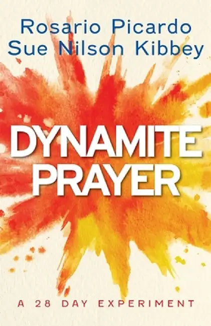 Dynamite Prayer: A 28 Day Experiment by Rosario Picardo