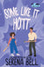 Some Like It Hott: A Rush Creek Romantic Comedy by Serena Bell