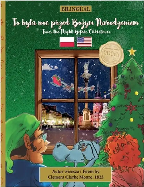 BILINGUAL 'Twas the Night Before Christmas - 200th Anniversary Edition: POLISH To byla noc przed Bożym Narodzeniem by Moore, Clement Clarke