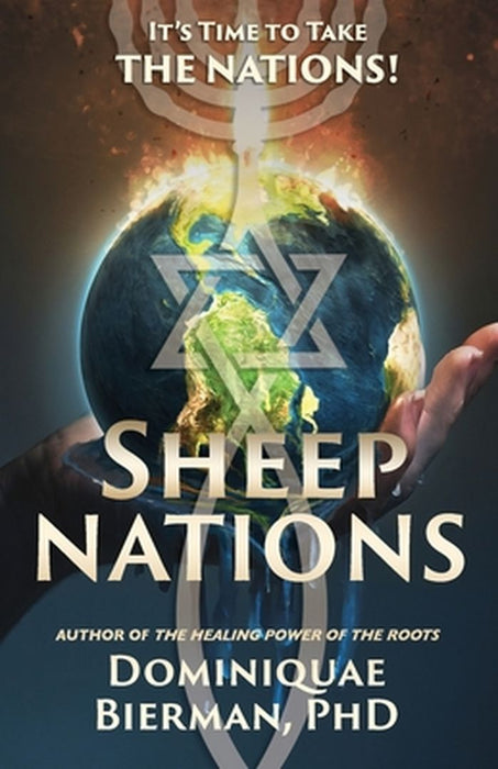 Sheep Nations: It's Time to Take the Nations! by Dominiquae Bierman