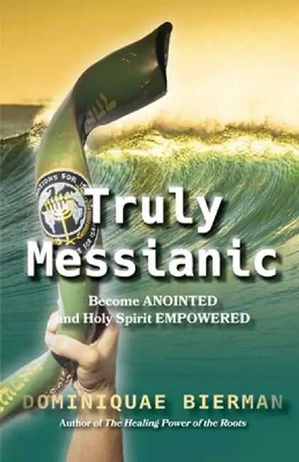 Truly Messianic by Dominiquae Bierman