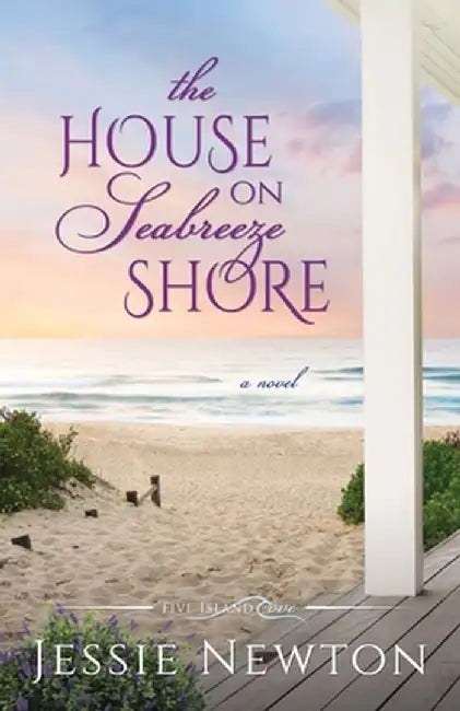 The House on Seabreeze Shore: Uplifting Women's Fiction by Jessie Newton