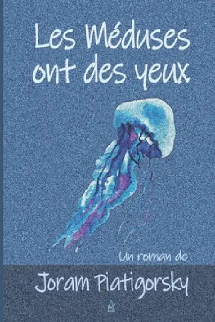 Les Méduses ont des yeux by Piatigorsky, Joram