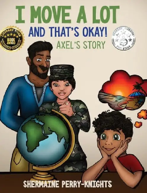 I Move A Lot and That's Okay: Axel's Story by Shermaine Perry-Knights