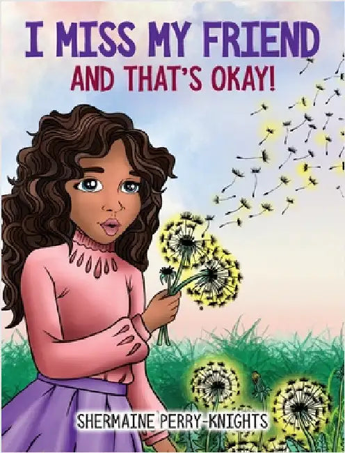 I Miss My Friend And That's Okay by Perry-Knights, Shermaine