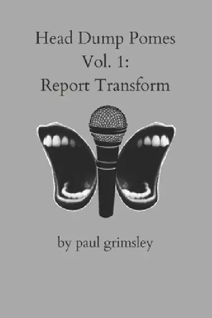 Report Transform: Head Dump Pomes Voume 1 by Paul Grimsley