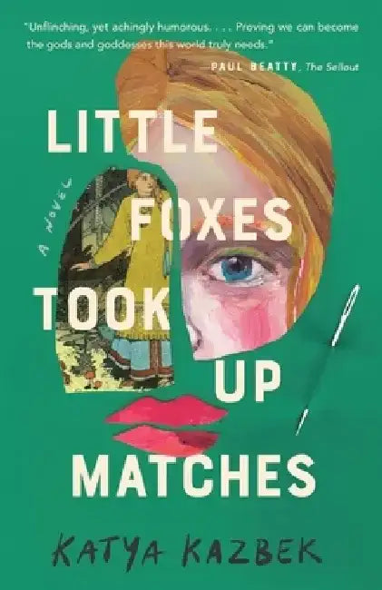 Little Foxes Took Up Matches by Katya Kazbek