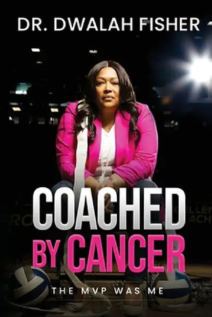 Coached by Cancer by Dwalah Fisher