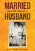 Married and Without a Husband by Juan Claudio-Rodriguez