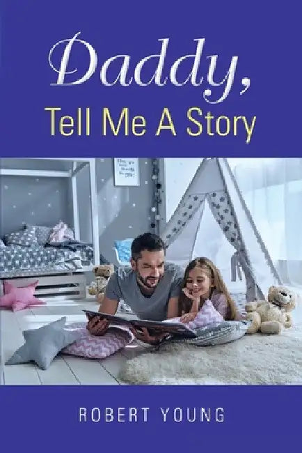 Daddy, Tell Me A Story by Robert Young
