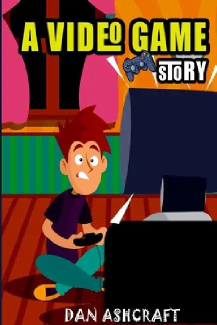 A Video Game Story: Superheroes VS The Bullies! (Video Game Novels For Kids) by Dan Ashcraft