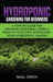 Hydroponic Gardening For Beginners: A How to Guide For Growing Vegetables, Herbs & Fruits in Your Own Self Sustainable Home Hydroponic Garden by Basil Green