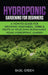 Hydroponic Gardening For Beginners: A How to Guide For Growing Vegetables, Herbs & Fruits in Your Own Self Sustainable Home Hydroponic Garden by Basil Green