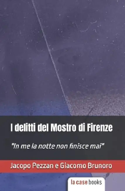 I delitti del Mostro di Firenze by Brunoro, Giacomo