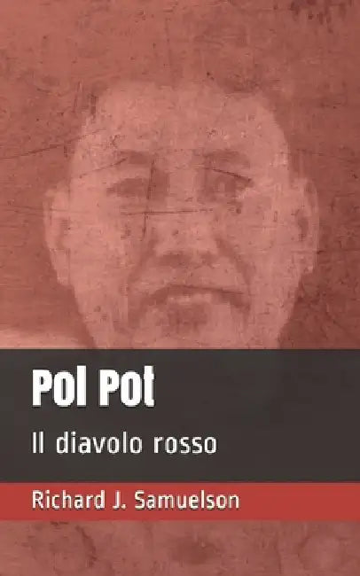 Pol Pot: Il diavolo rosso by Samuelson, Richard J.