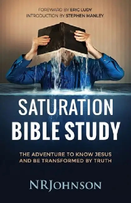 Saturation Bible Study: the adventure to know Jesus and be transformed by truth by Nrjohnson