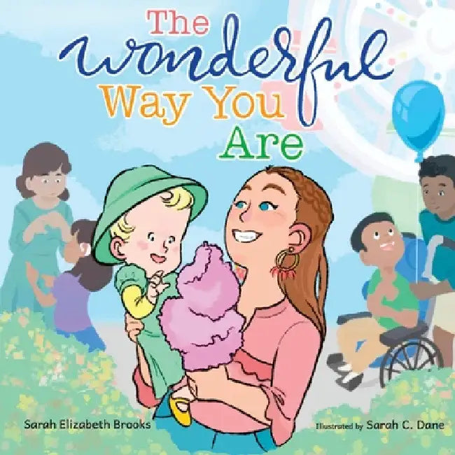 The Wonderful Way You Are: A Special Needs Picture Book by Sarah Elizabeth Brooks
