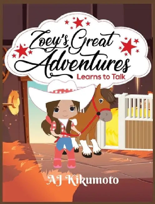 Zoey's Great Adventures - Learns to Talk: The healing power of horse therapy by Aj Kikumoto