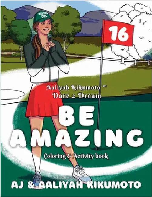 Aaliyah Kikumoto(TM) Dare 2 Dream- Be Amazing: The Masters Girl Coloring and Activity Book Designed to Promote Girls' Empowerment, Boost Confidence, a by Kikumoto, Aj
