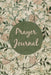 Prayer Journal: Prompts For Daily Devotional, Guided Prayer Book, Christian Scripture, Bible Reading Diary by Teresa Rother