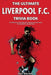 The Ultimate Liverpool F.C. Trivia Book: A Collection of Amazing Trivia Quizzes and Fun Facts for Die-Hard Liverpool Fans! by Ray Walker