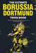 The Ultimate Borussia Dortmund Trivia Book: A Collection of Amazing Trivia Quizzes and Fun Facts for Die-Hard Borussia DVB Fans! by Ray Walker