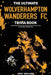 The Ultimate Wolverhampton Wanderers FC Trivia Book: A Collection of Amazing Trivia Quizzes and Fun Facts for Die-Hard Wolves Fans! by Ray Walker