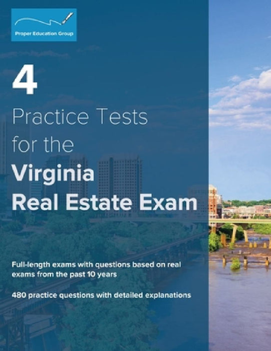 4 Practice Tests for the Virginia Real Estate Exam: 480 Practice Questions with Detailed Explanations by Proper Education Group