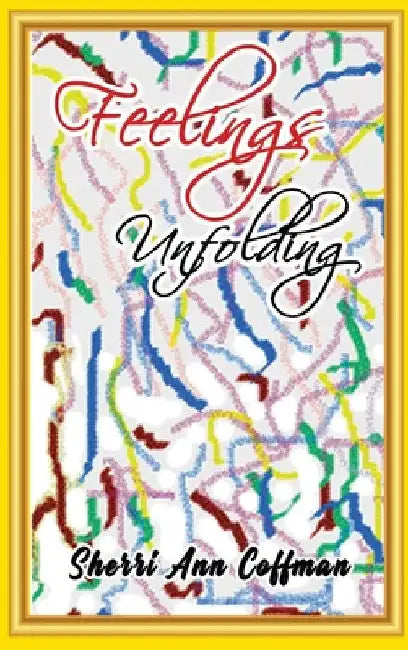 Feelings Unfolding by Sherri Ann Coffman