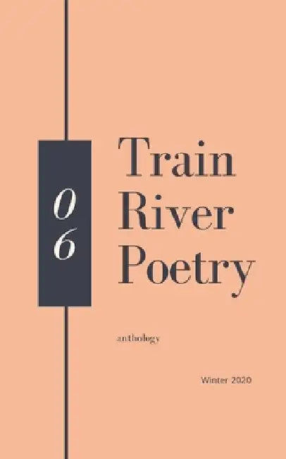 Train River Poetry: Winter 2020 by Train River