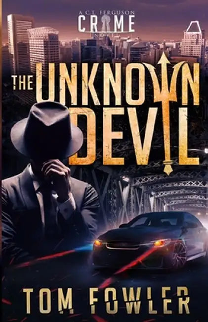 The Unknown Devil: A C.T. Ferguson Crime Novel by Tom Fowler