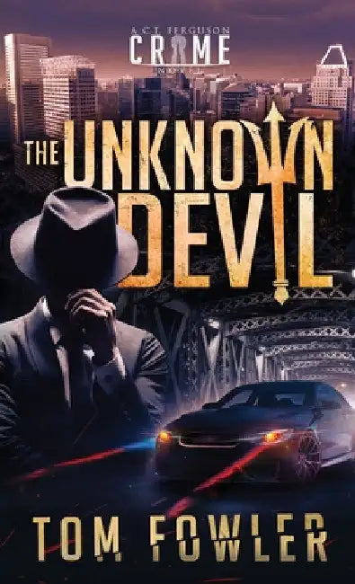 The Unknown Devil: A C.T. Ferguson Crime Novel by Tom Fowler
